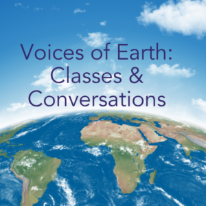 Voices of Earth: Classes & Conversations
