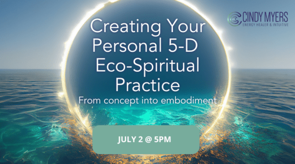 Creating Your Personal 5-D Eco-Spiritual Practice