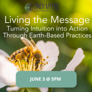 Living the Message: Turning Intuition into Action Through Earth-Based Practices